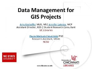 Data Management for GIS Projects Amy Koshoffer MLIS