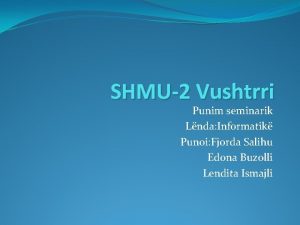 SHMU2 Vushtrri Punim seminarik Lnda Informatik Punoi Fjorda