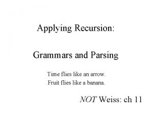 Applying Recursion Grammars and Parsing Time flies like