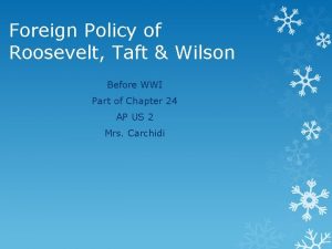 Foreign Policy of Roosevelt Taft Wilson Before WWI