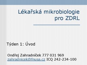 Lkask mikrobiologie pro ZDRL Tden 1 vod Ondej