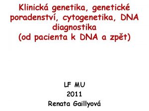 Klinick genetika genetick poradenstv cytogenetika DNA diagnostika od