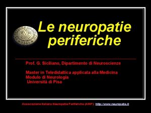 Le neuropatie periferiche Prof G Siciliano Dipartimento di