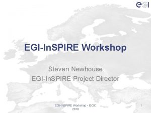 EGIIn SPIRE Workshop Steven Newhouse EGIIn SPIRE Project