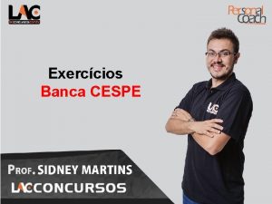 1 Exerccios Banca CESPE 1 2 1 A
