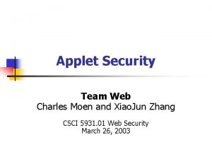 Applet Security Team Web Charles Moen and Xiao