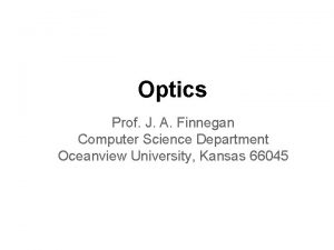 Optics Prof J A Finnegan Computer Science Department