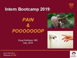 Intern Bootcamp 2019 PAIN POOOOOOOP Doug Hutcheon MD