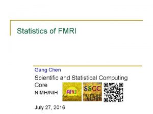 Statistics of FMRI Gang Chen Scientific and Statistical