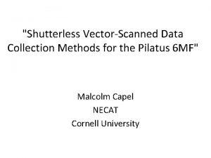 Shutterless VectorScanned Data Collection Methods for the Pilatus