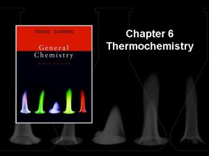 Chapter 6 Thermochemistry Thermodynamics The science of the