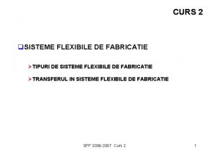 CURS 2 q SISTEME FLEXIBILE DE FABRICATIE TIPURI