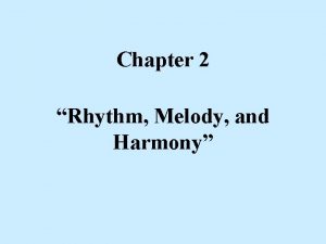 Chapter 2 Rhythm Melody and Harmony The 4