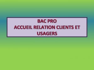 BAC PRO ACCUEIL RELATION CLIENTS ET USAGERS 1