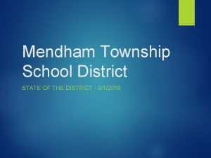 Mendham Township School District STATE OF THE DISTRICT