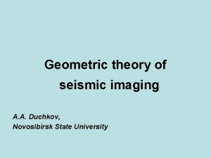 Geometric theory of seismic imaging A A Duchkov