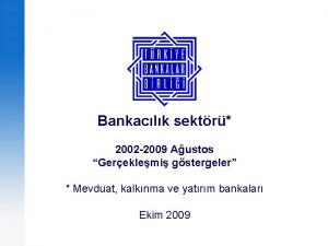 Bankaclk sektr 2002 2009 Austos Gereklemi gstergeler Mevduat