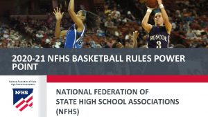 2020 21 NFHS BASKETBALL RULES POWER POINT National