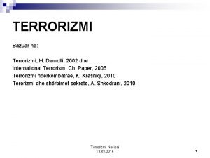 TERRORIZMI Bazuar n Terrorizmi H Demolli 2002 dhe