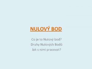 NULOV BOD Co je to Nulov bod Druhy