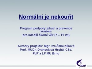 Normln je nekouit Program podpory zdrav a prevence