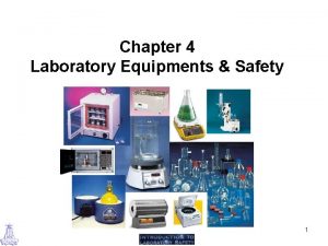 Chapter 4 Laboratory Equipments Safety 1 Most of