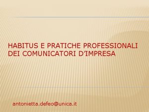 HABITUS E PRATICHE PROFESSIONALI DEI COMUNICATORI DIMPRESA antonietta