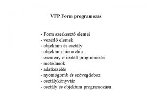 VFP Form programozs Form szerkeszt elemei vezrl elemek
