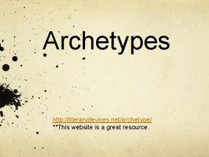 Archetypes http literarydevices netarchetype This website is a