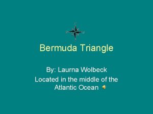 Bermuda Triangle By Laurna Wolbeck Located in the