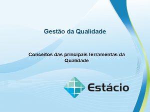 Gesto da Qualidade Conceitos das principais ferramentas da