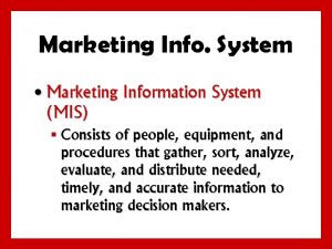 Marketing Info System Marketing Information System MIS Consists