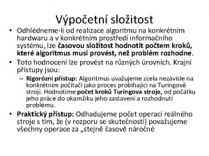 Vpoetn sloitost Odhldnemeli od realizace algoritmu na konkrtnm