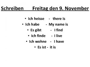 Schreiben Freitag den 9 November Ich heisse there