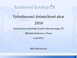 Souborn katalog R Vyhodnocen dotaznkov akce 2010 Semin