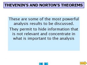 THEVENINS AND NORTONS THEOREMS These are some of