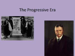 The Progressive Era The Gilded Age Gilded Age