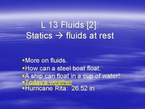 L 13 Fluids 2 Statics fluids at rest