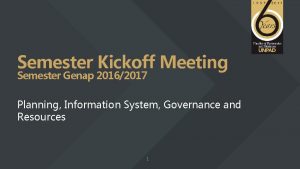 Semester Kickoff Meeting Semester Genap 20162017 Planning Information