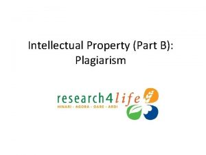 Intellectual Property Part B Plagiarism Plagiarism What is