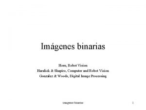 Imgenes binarias Horn Robot Vision Haralick Shapiro Computer