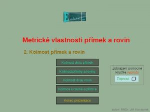 Metrick vlastnosti pmek a rovin 2 Kolmost pmek