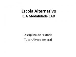 Escola Alternativo EJA Modalidade EAD Disciplina de Histria