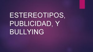 ESTEREOTIPOS PUBLICIDAD Y BULLYING QU SON LOS ESTEREOTIPOS