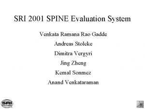 SRI 2001 SPINE Evaluation System Venkata Ramana Rao