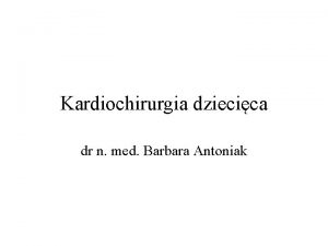 Kardiochirurgia dziecica dr n med Barbara Antoniak Etiologia