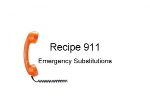 Recipe 911 Emergency Substitutions Recipes contain nonessential and