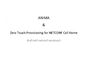 ANIMA Zero Touch Provisioning for NETCONF Call Home