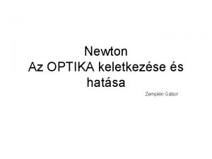 Newton Az OPTIKA keletkezse s hatsa Zempln Gbor