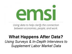 What Happens After Data Using Surveys InDepth Interviews